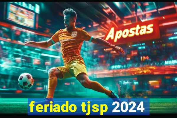 feriado tjsp 2024